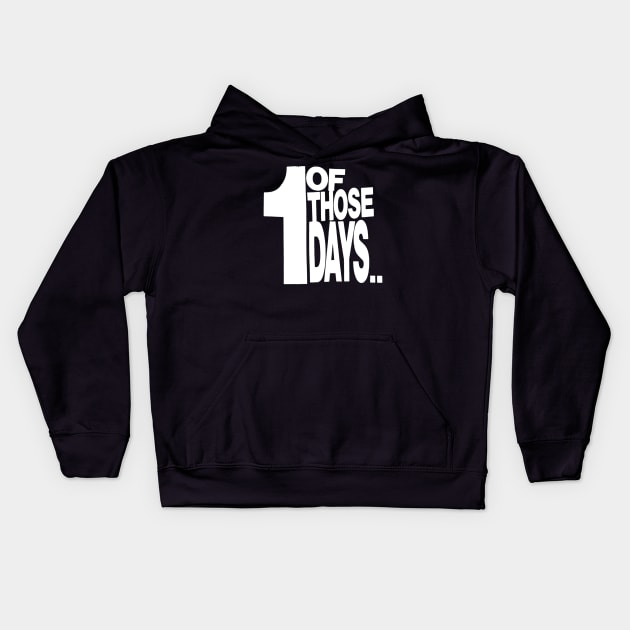 One of those Days Kids Hoodie by Spenceless Designz